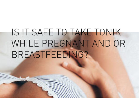 Supplements During Pregnancy: Can I take Tonik?